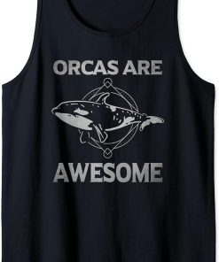 Orcas Are Awesome Orca Killer Whale Lover Saying Art Graphic Tank Top