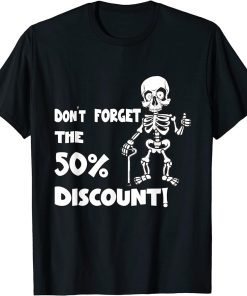 Don`t forget the 50% discount pensioner retirement quotes T-Shirt